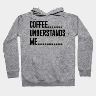 Coffee Understands Me Hoodie